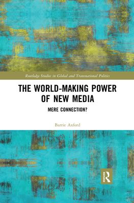 The World-Making Power of New Media : Mere Connection?