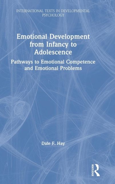 Emotional Development from Infancy to Adolescence : Pathways to Emotional Competence and Emotional Problems