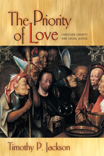 The Priority of Love : Christian Charity and Social Justice