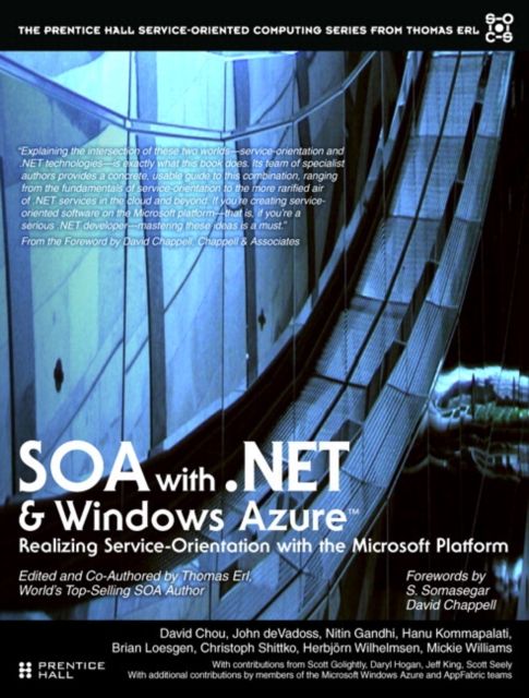 SOA with .NET and Windows Azure : Realizing Service-Orientation with the Microsoft Platform
