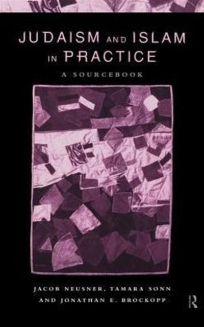 Judaism and Islam in Practice : A Sourcebook