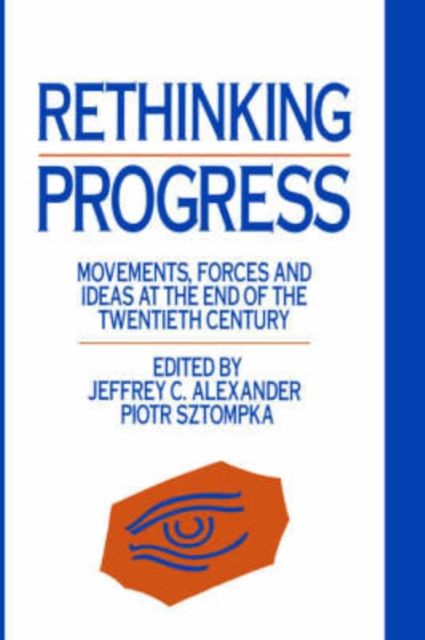 Rethinking Progress : Movements, Forces, and Ideas at the End of the Twentieth Century