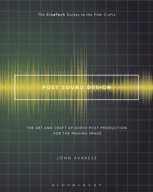 Post sound design : the art and craft of audio post production for the moving image