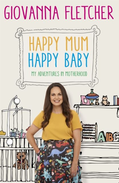 Happy Mum, Happy Baby : My adventures into motherhood