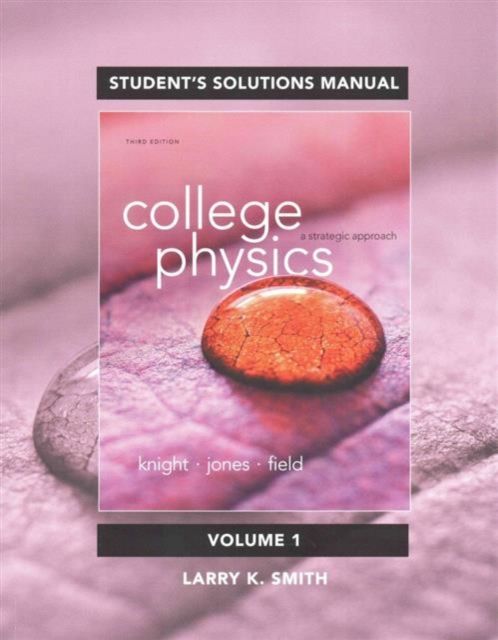 Student Solutions Manual for College Physics : A Strategic Approach Volume 1 (Chs 1-16)