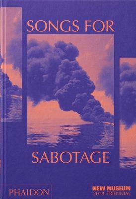 Songs for Sabotage : New Museum 2018 Triennial