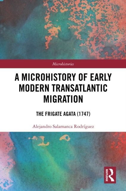A Microhistory of Early Modern Transatlantic Migration : The Frigate Agata (1747)