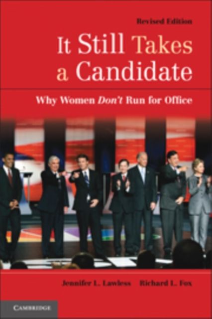 It Still Takes a Candidate : Why Women Don't Run for Office, Revised and Expanded Edition