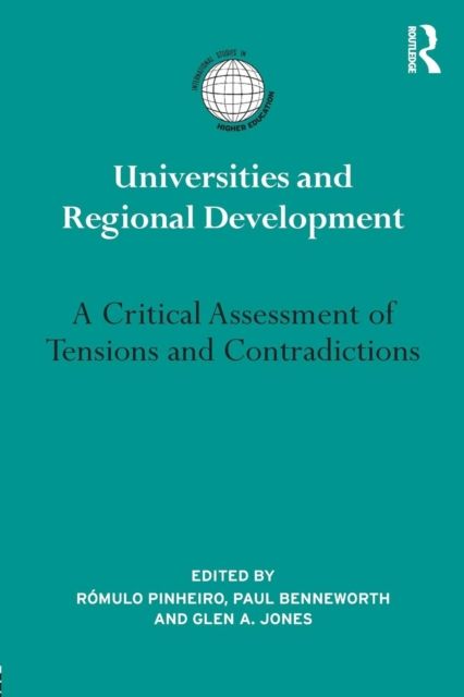 Universities and Regional Development : A Critical Assessment of Tensions and Contradictions