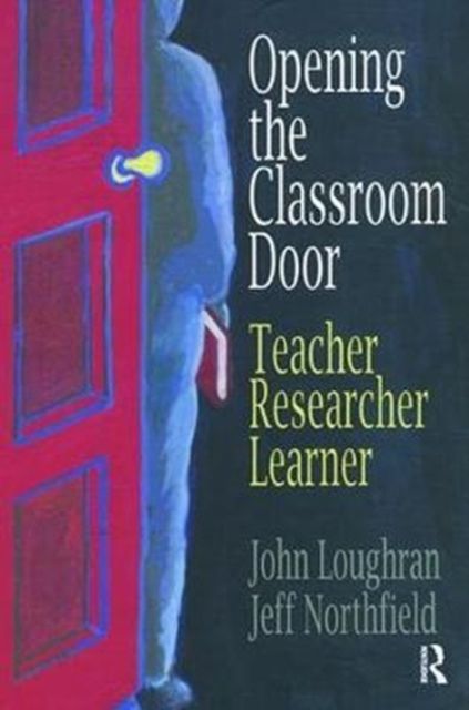 Opening The Classroom Door : Teacher, Researcher, Learner