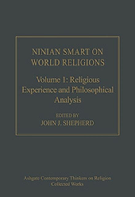 Ninian Smart on World Religions : Volume 1: Religious Experience and Philosophical Analysis