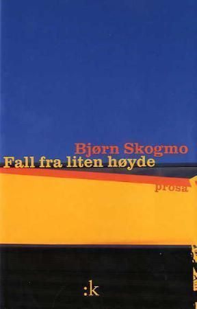 Fall fra liten høyde : prosa