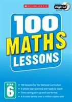 100 maths lessons : plan and teach the 2014 curriculum : year 6