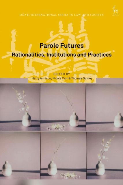 Parole Futures : Rationalities, Institutions and Practices