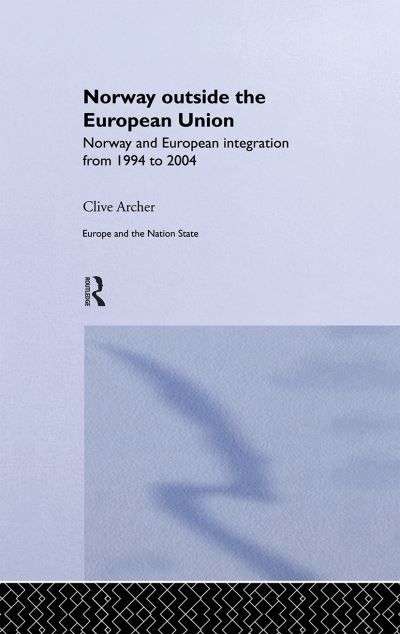 Norway outside the European Union : Norway and European integration from 1994 to 2004