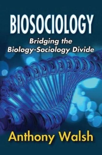Biosociology : Bridging the Biology-Sociology Divide