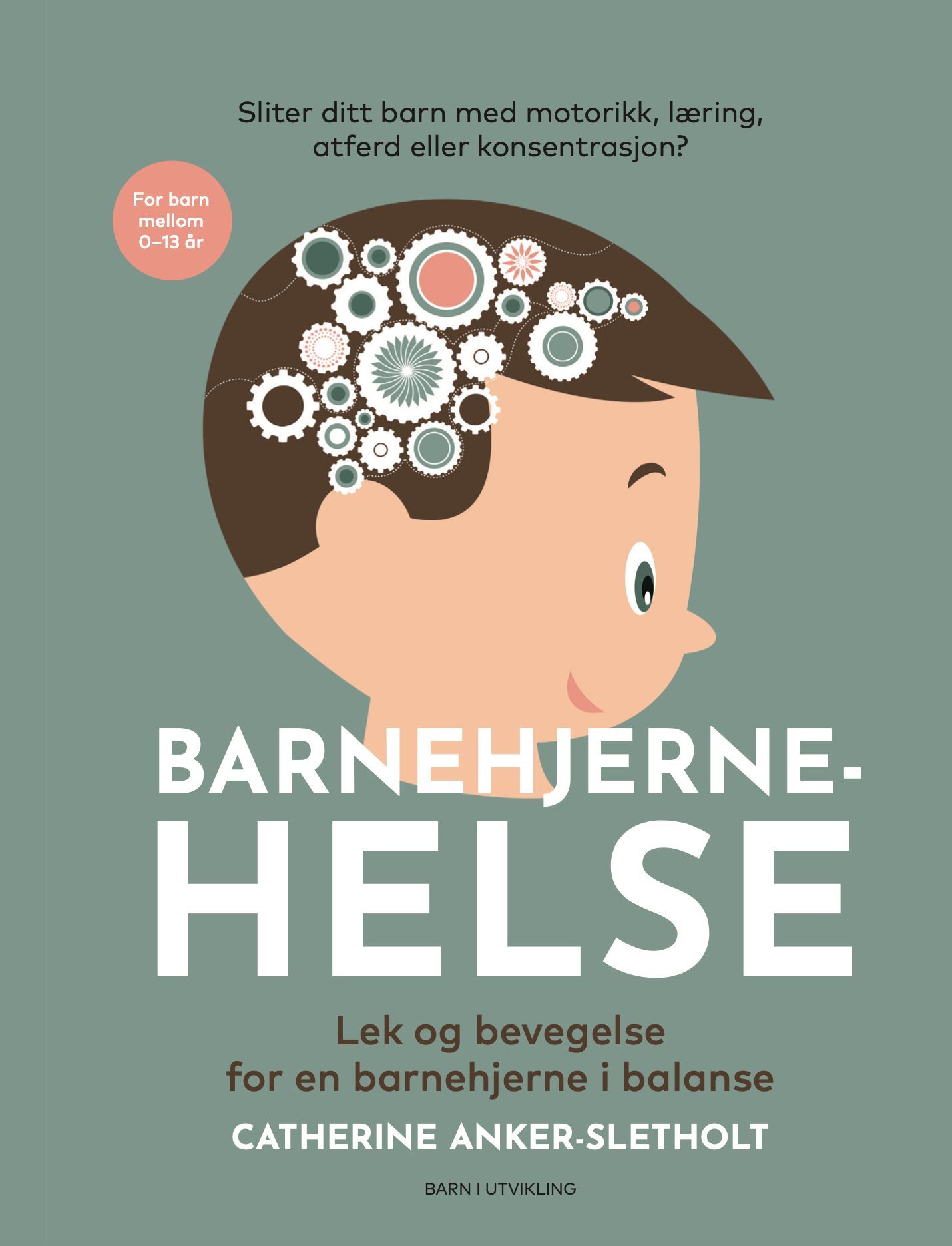 Barnehjernehelse : lek og bevegelse for en barnehjerne i balanse