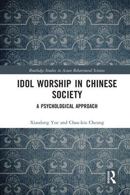 Idol Worship in Chinese Society : A Psychological Approach