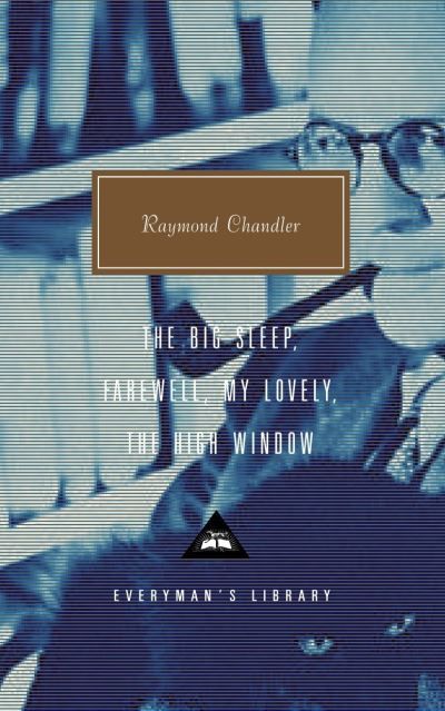 The big sleep ; Farewell, my lovely ; The high window