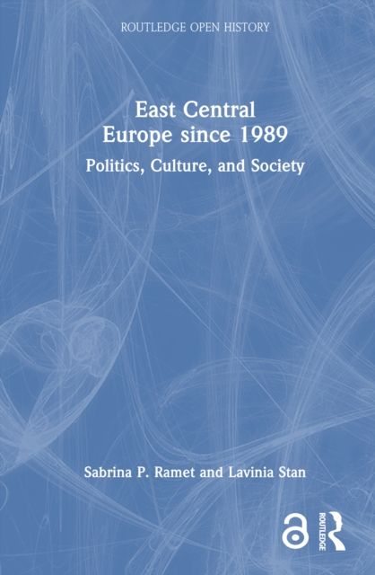 East Central Europe since 1989 : Politics, Culture, and Society