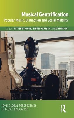 Musical Gentrification : Popular Music, Distinction and Social Mobility