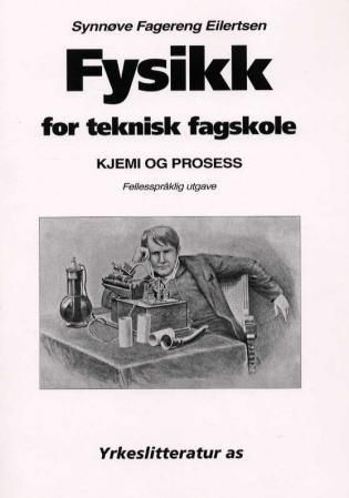 Fysikk for teknisk fagskole : kjemi og prosess
