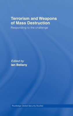 Terrorism and Weapons of Mass Destruction : Responding to the Challenge