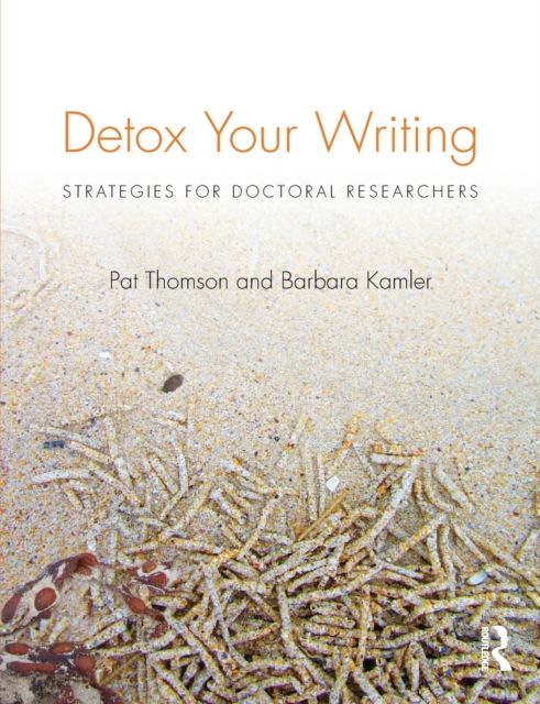 Detox Your Writing : Strategies for doctoral researchers