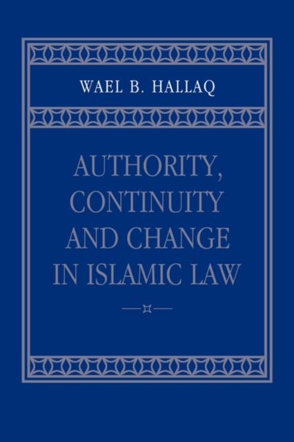 Authority, Continuity and Change in Islamic Law