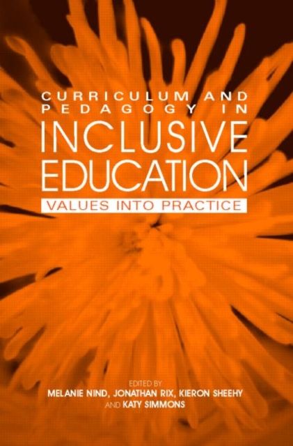 Curriculum and Pedagogy in Inclusive Education : Values into practice