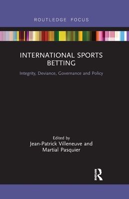 International Sports Betting : Integrity, Deviance, Governance and Policy