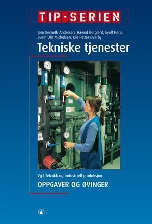 Tekniske tjenester : oppgaver og øvinger : vg1 teknikk og industriell produksjon