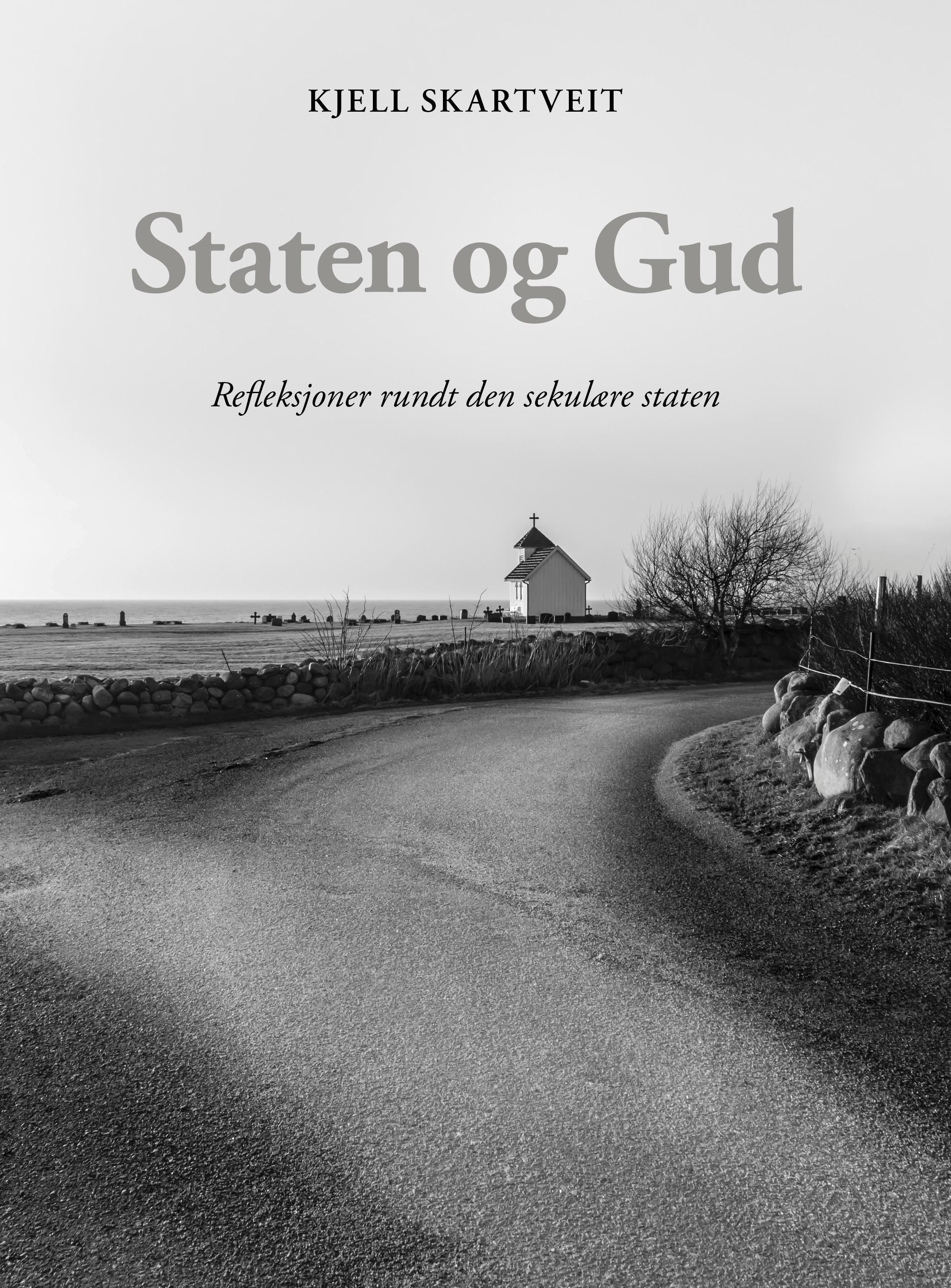 Staten og Gud : refleksjoner rundt den sekulære staten