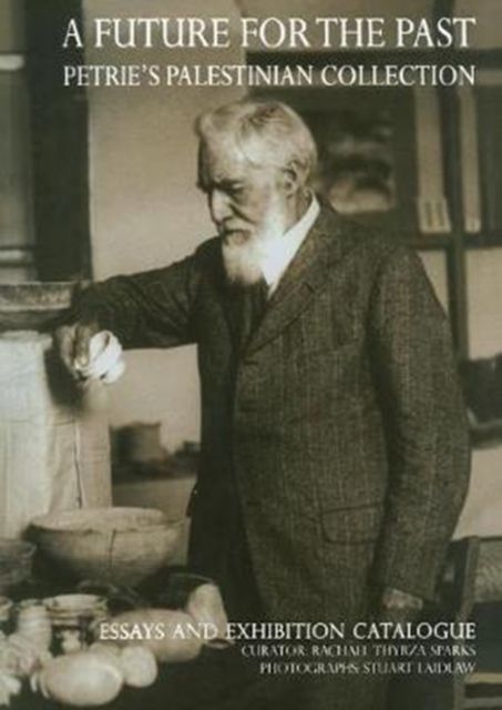 A Future for the Past : Petrie's Palestinian Collection