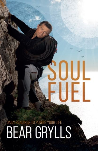 Soul Fuel : Start your day on the right foot with the world's best-known adventurer