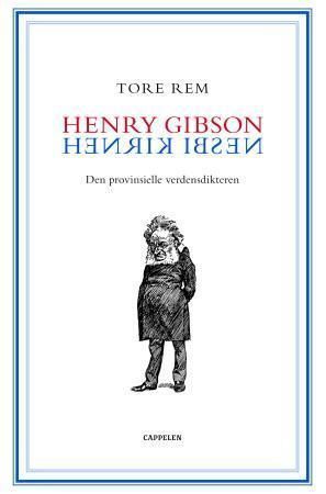 Henry Gibson/Henrik Ibsen : den provinsielle verdensdikteren : mottakelsen i Storbritannia 1872-1906