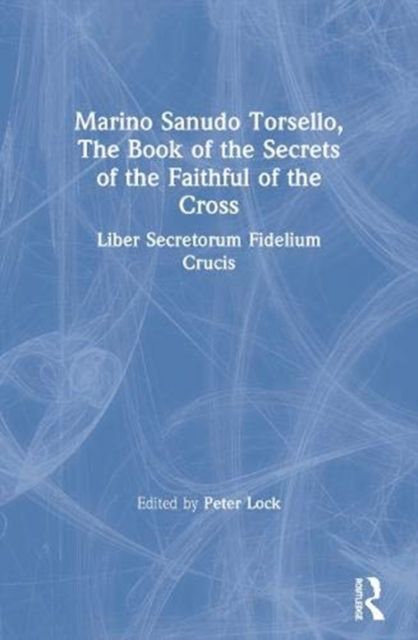 Marino Sanudo Torsello, The Book of the Secrets of the Faithful of the Cross : Liber Secretorum Fidelium Crucis