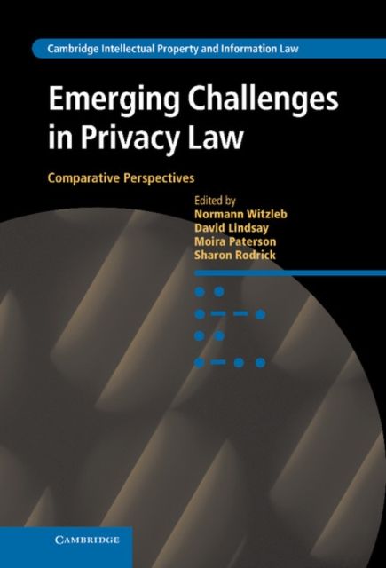 Emerging Challenges in Privacy Law : Comparative Perspectives