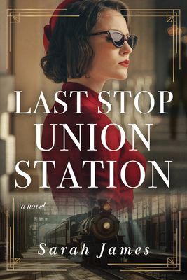 Last Stop Union Station : A Novel