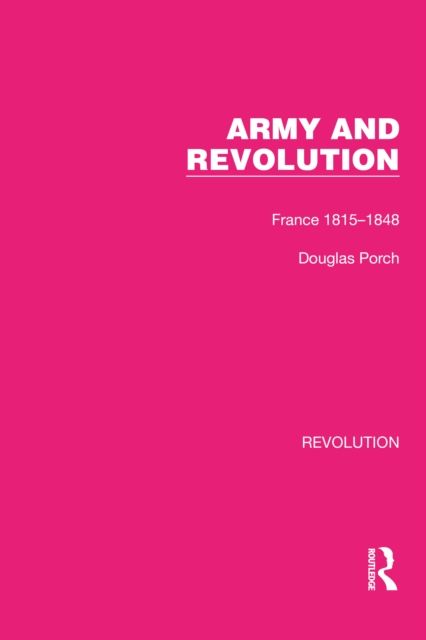 Army and Revolution : France 1815–1848