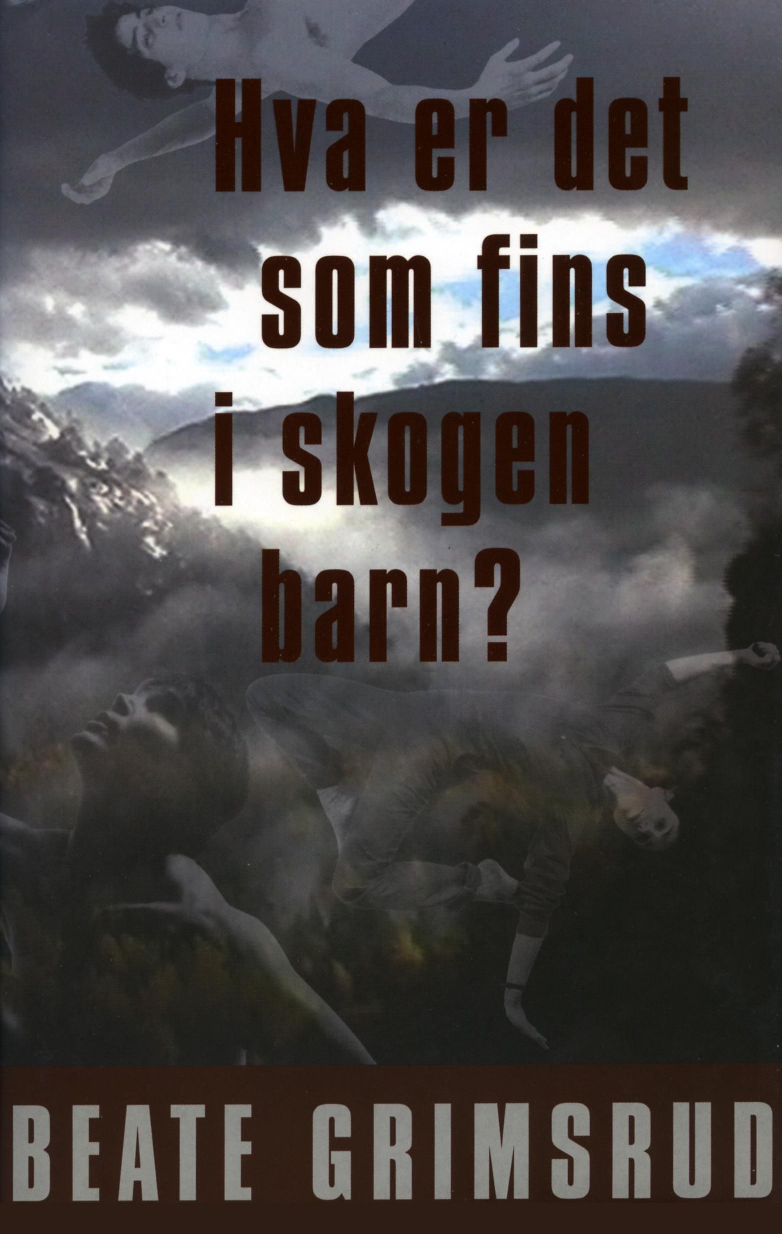 Hva er det som fins i skogen barn? : roman