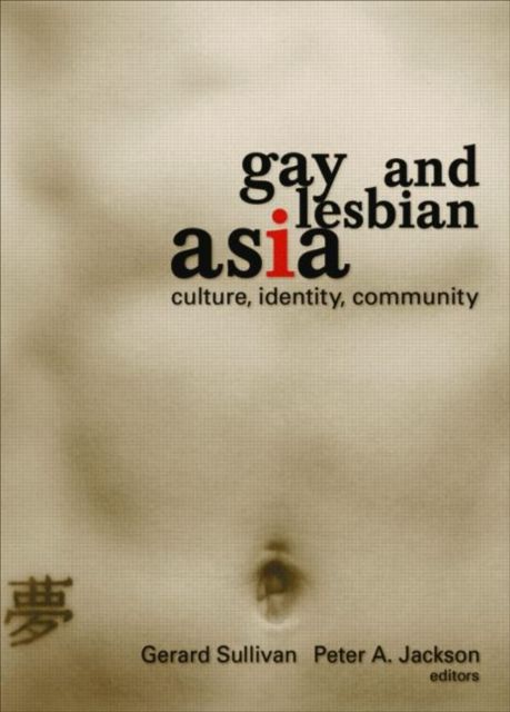 Gay and Lesbian Asia : Culture, Identity, Community