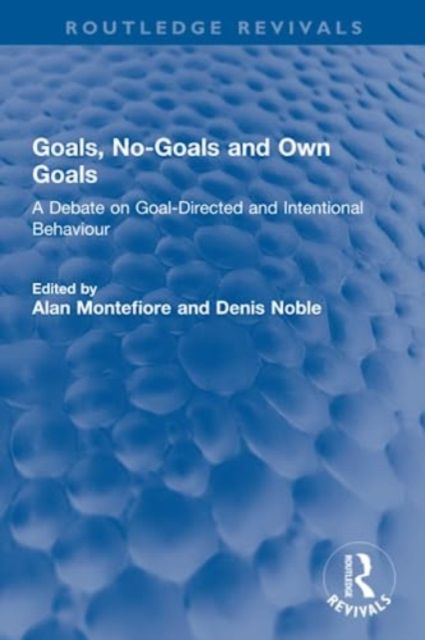 Goals, No-Goals and Own Goals : A Debate on Goal-Directed and Intentional Behaviour
