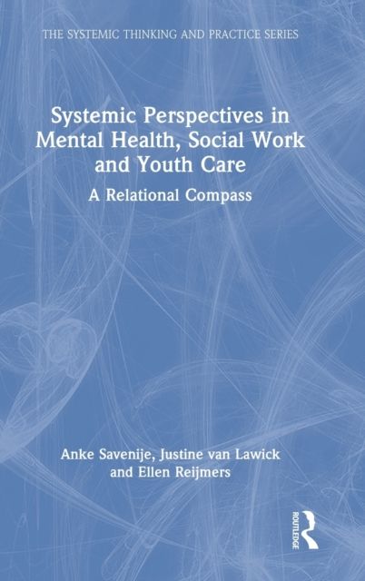 Systemic Perspectives in Mental Health, Social Work and Youth Care : A Relational Compass