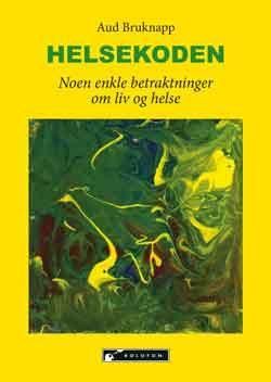 Helsekoden : noen enkle betraktninger om liv og helse