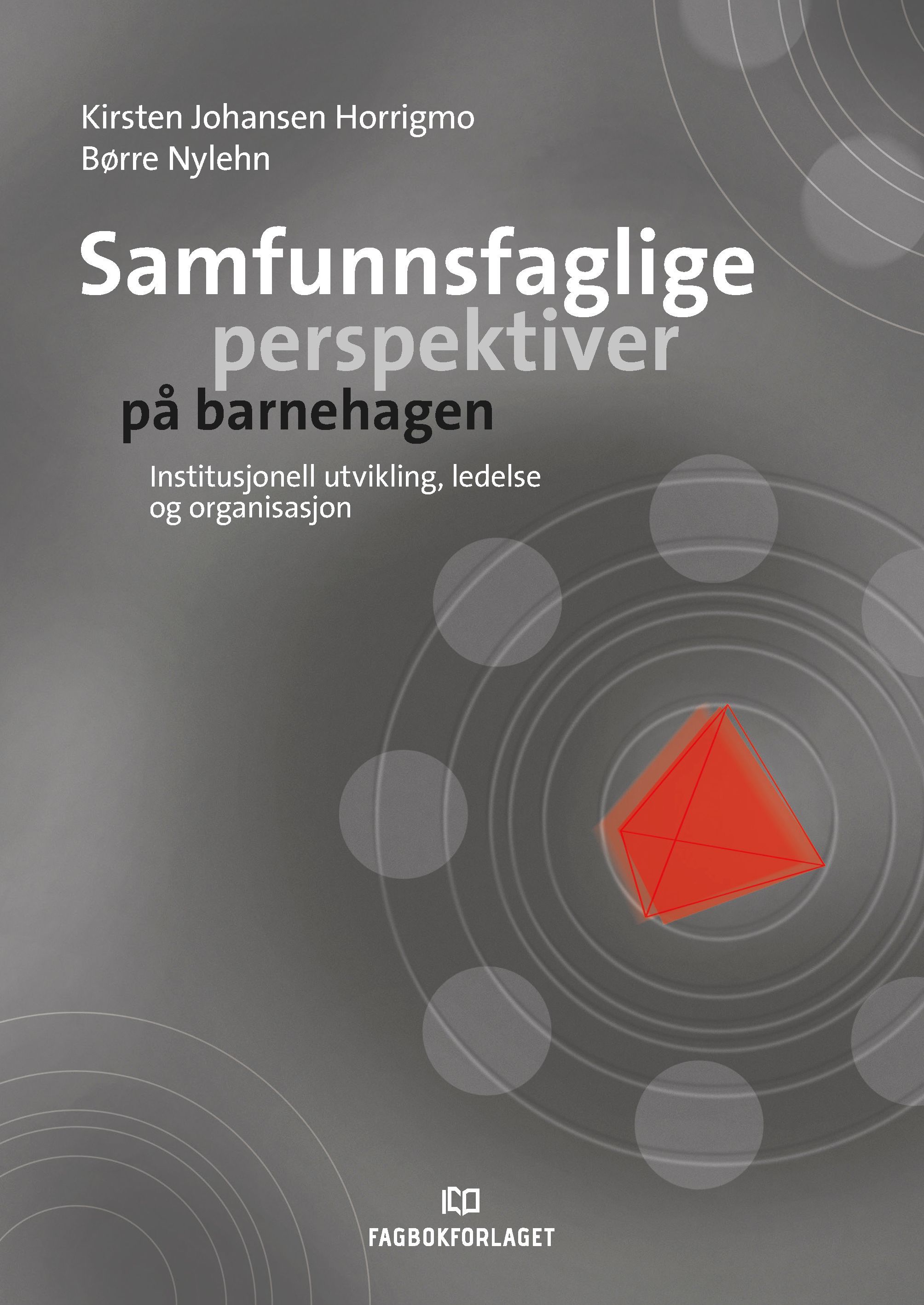Samfunnsfaglige perspektiver på barnehagen : institusjonell utvikling, ledelse og organisasjon