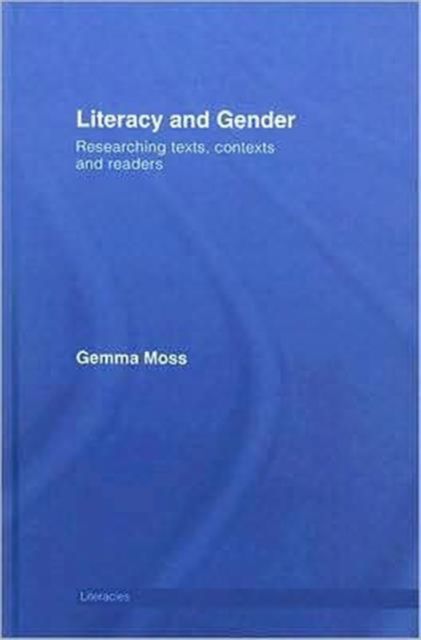 Literacy and Gender : Researching Texts, Contexts and Readers