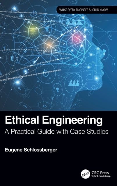 Ethical Engineering : A Practical Guide with Case Studies