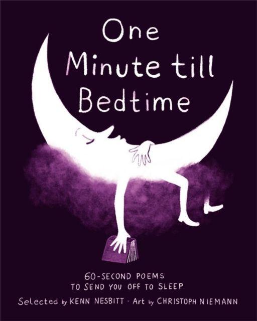 One Minute Till Bedtime : 60-Second Poems to Send You off to Sleep
