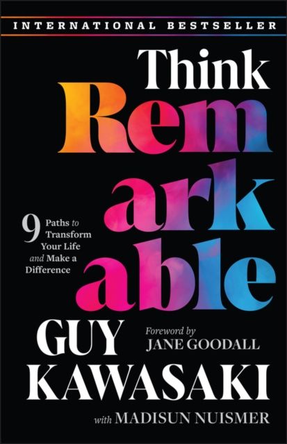 Think Remarkable : 9 Paths to Transform Your Life and Make a Difference